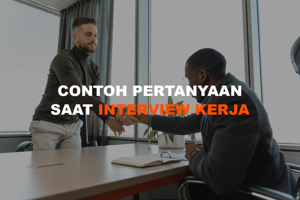 Daftar 20+ Pertanyaan Saat Interview Kerja Dan Cara Menjawabnya - Blog ...