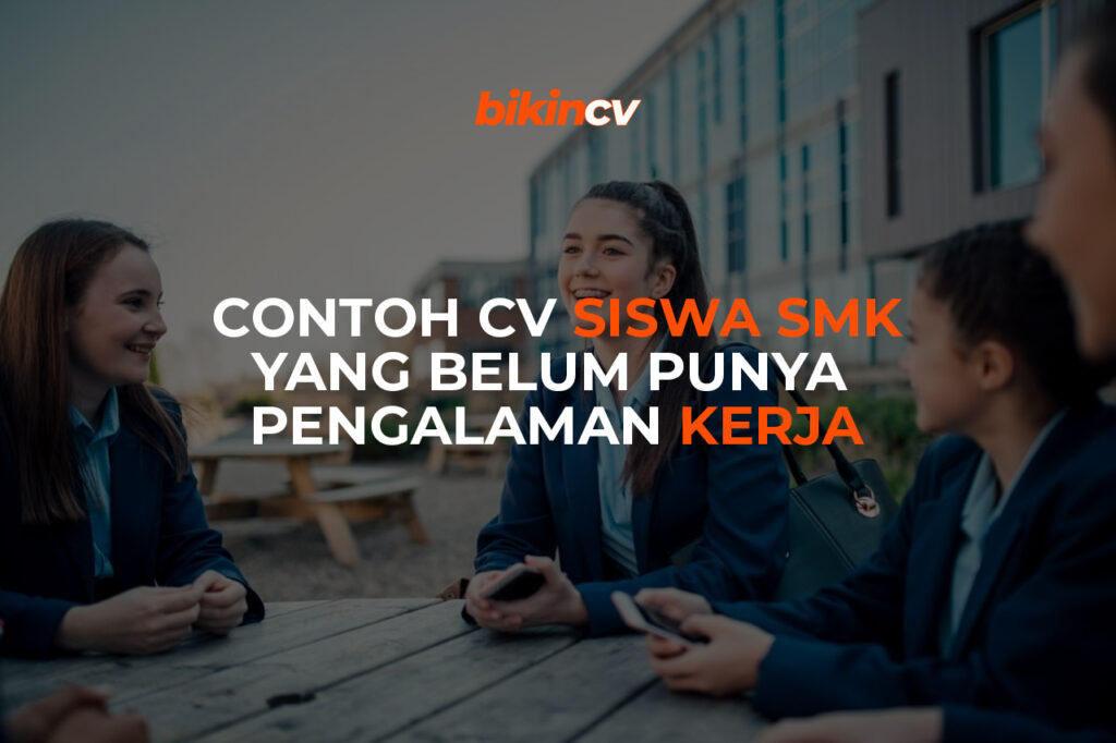 Contoh Cv Siswa Smk Yang Belum Punya Pengalaman Kerja 2024 Blog Bikincv