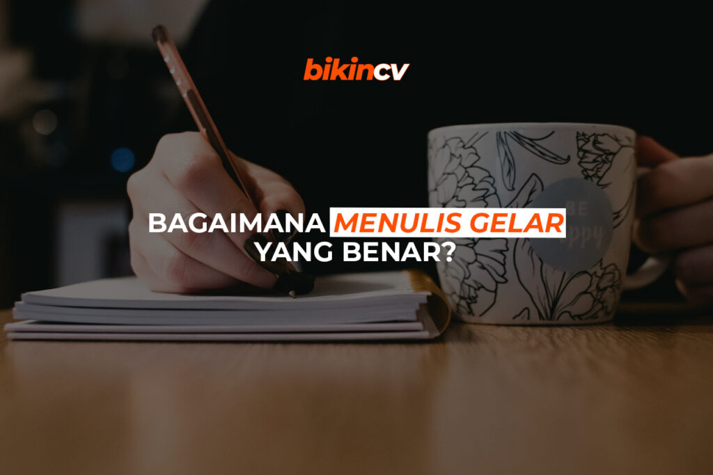 Bagaimana Menulis Gelar Yang Benar? - Blog BikinCV