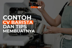 Contoh CV Barista dan Tips Membuatnya