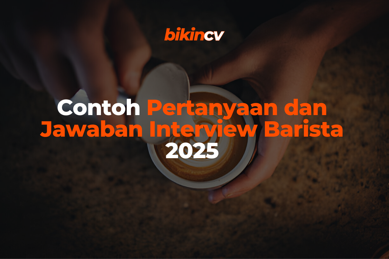 Contoh Pertanyaan dan Jawaban Interview Barista 2025