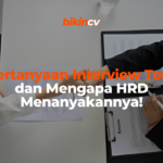 20 Pertanyaan Interview Tersulit dan Mengapa HRD Menanyakannya!