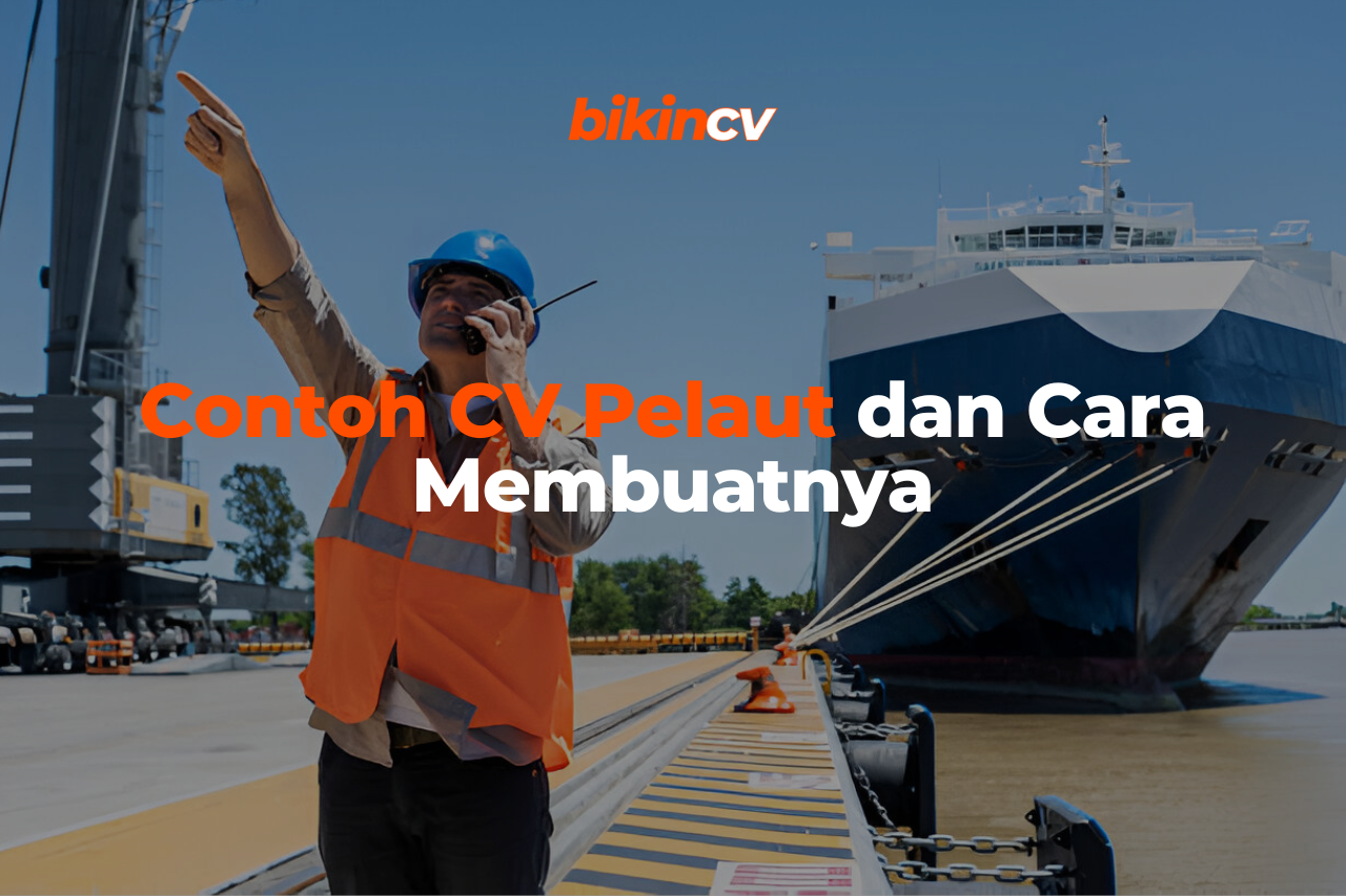 Contoh CV Pelaut dan Cara Membuatnya