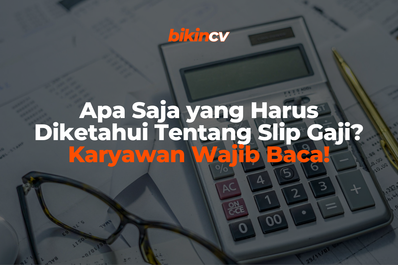 Apa Saja yang Harus Diketahui Tentang Slip Gaji Karyawan Wajib Baca!