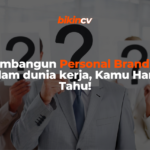 Membangun Personal Branding dalam dunia kerja, Kamu Harus Tahu!