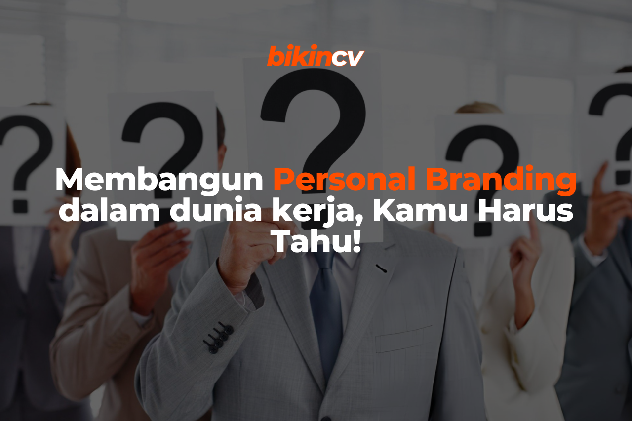 Membangun Personal Branding dalam dunia kerja, Kamu Harus Tahu!