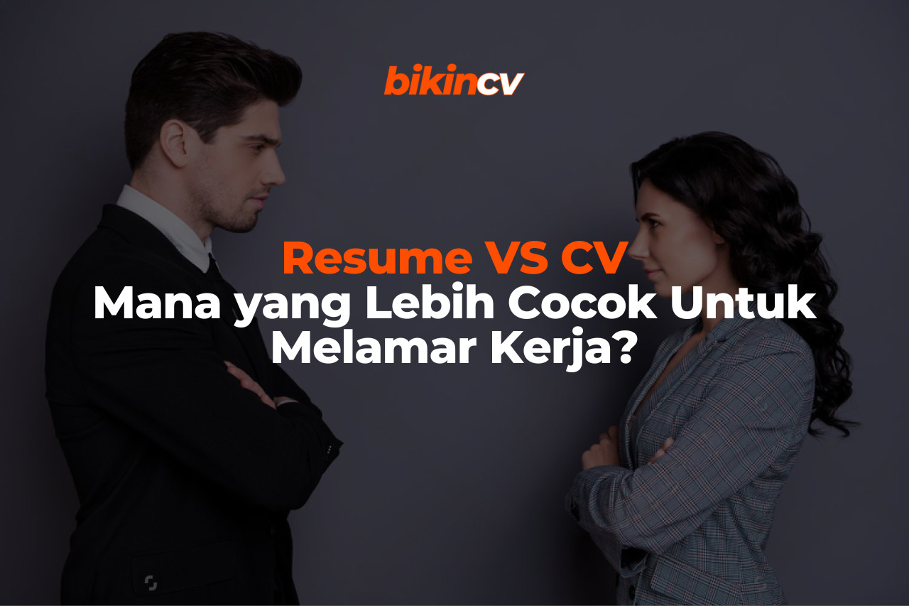 Resume VS CV: Mana yang Lebih Cocok Untuk Melamar Kerja?